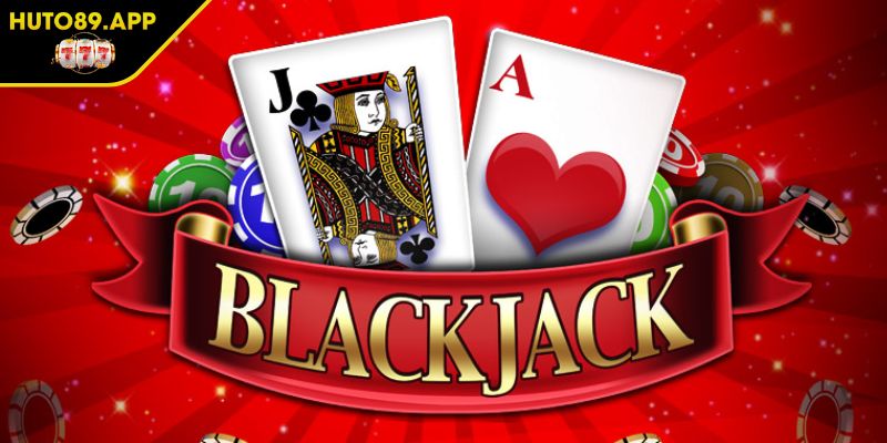 Blackjack HUTO89 Bí Quyết Chinh Phục Game Từ Chuyên Gia 1 Đôi điều về sự trỗi dậy của Blackjack HUTO89